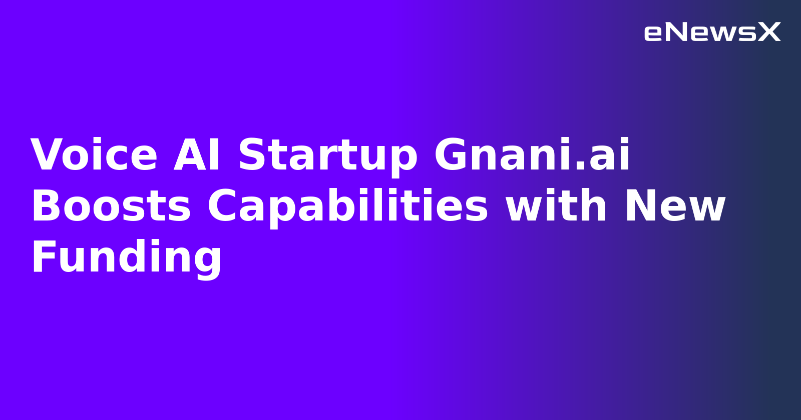 Voice AI Startup Gnani.ai Boosts Capabilities with New Funding.webp