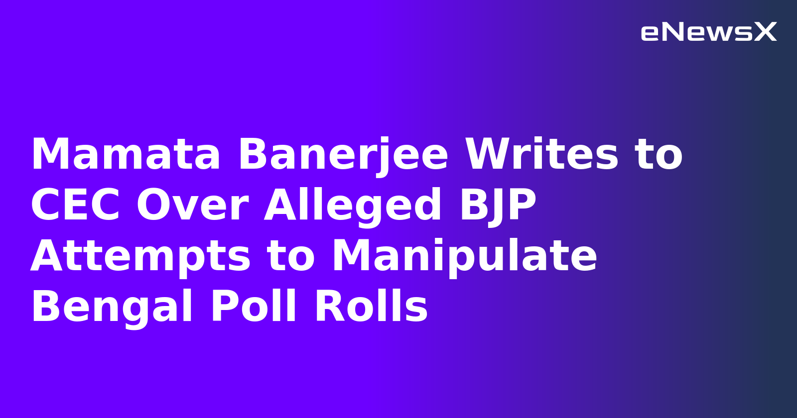Mamata Banerjee Writes to CEC Over Alleged BJP Attempts to Manipulate Bengal Poll Rolls.webp
