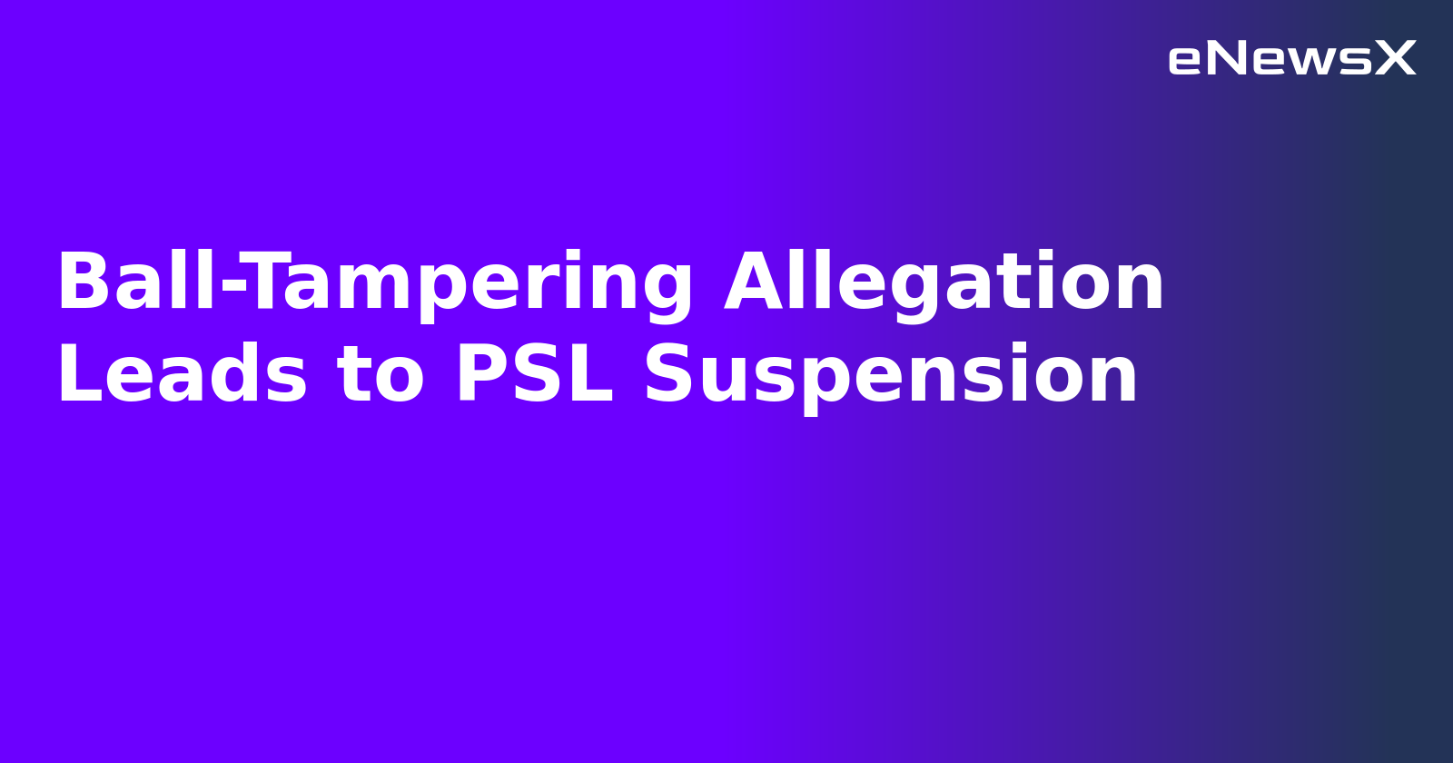 Ball-Tampering Allegation Leads to PSL Suspension.webp Ball-Tampering Allegation Leads to PSL Suspension.webp