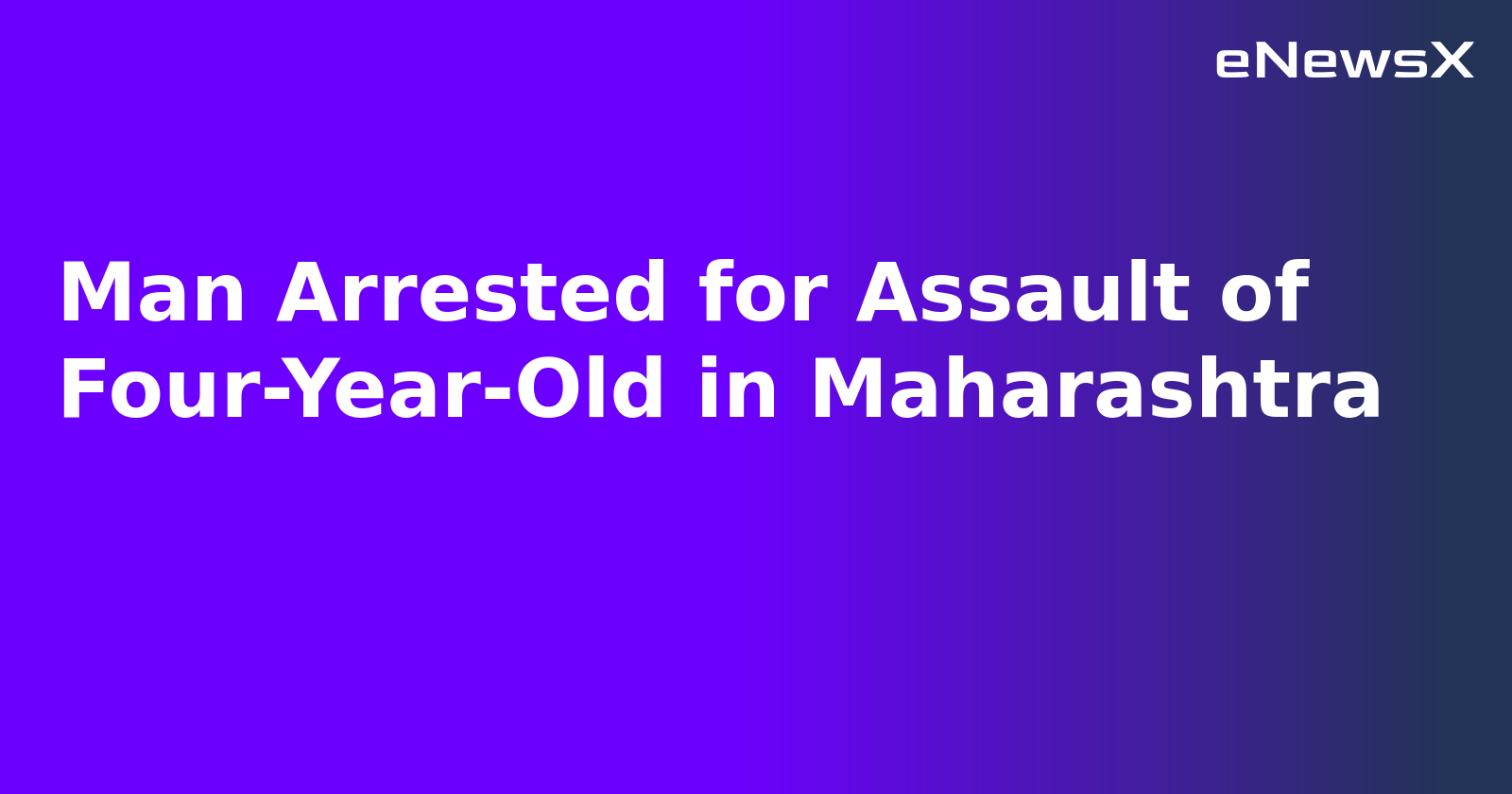 Man Arrested for Assault of Four-Year-Old in Maharashtra.webp