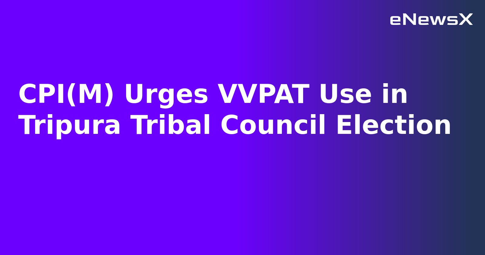 CPI(M) Urges VVPAT Use in Tripura Tribal Council Election.webp
