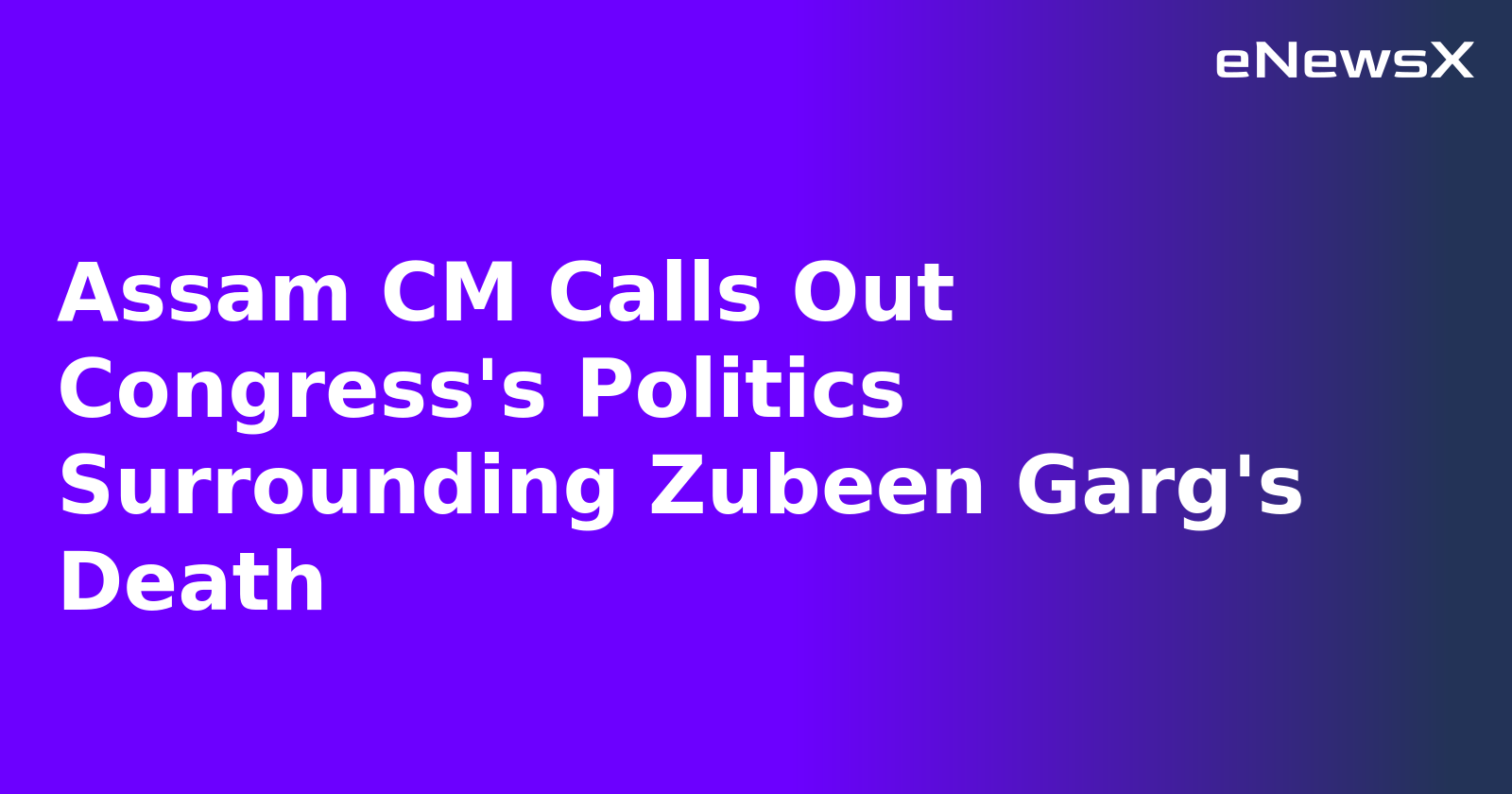Assam CM Calls Out Congress's Politics Surrounding Zubeen Garg's Death.webp