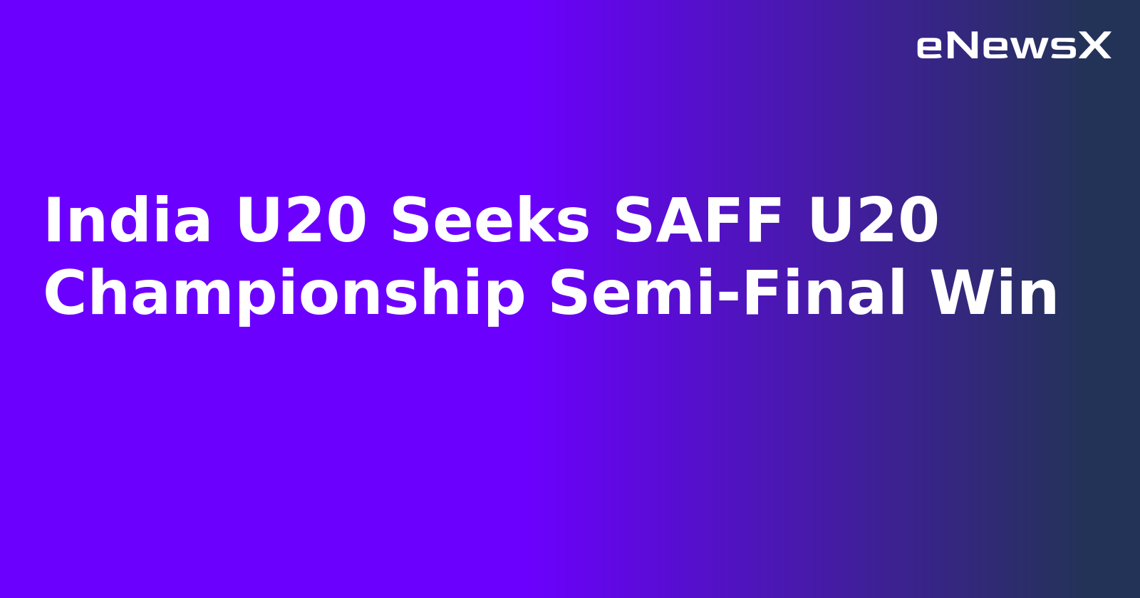 India U20 Seeks SAFF U20 Championship Semi-Final Win.webp
