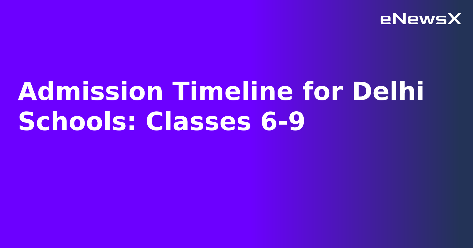 Admission Timeline for Delhi Schools: Classes 6-9.webp