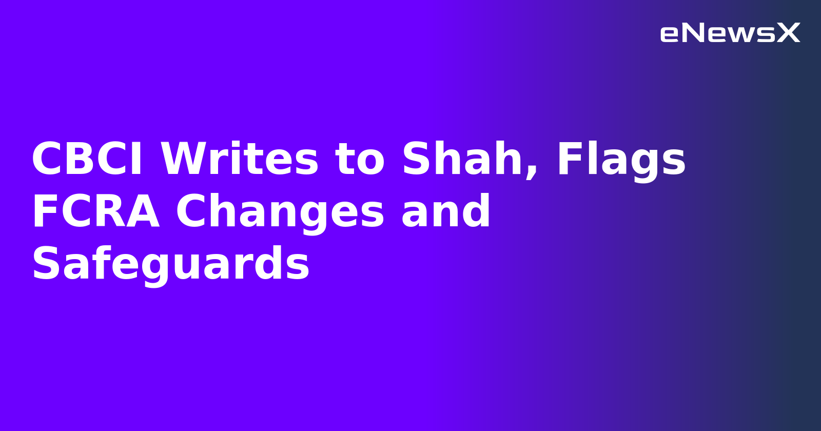 CBCI Writes to Shah, Flags FCRA Changes and Safeguards.webp