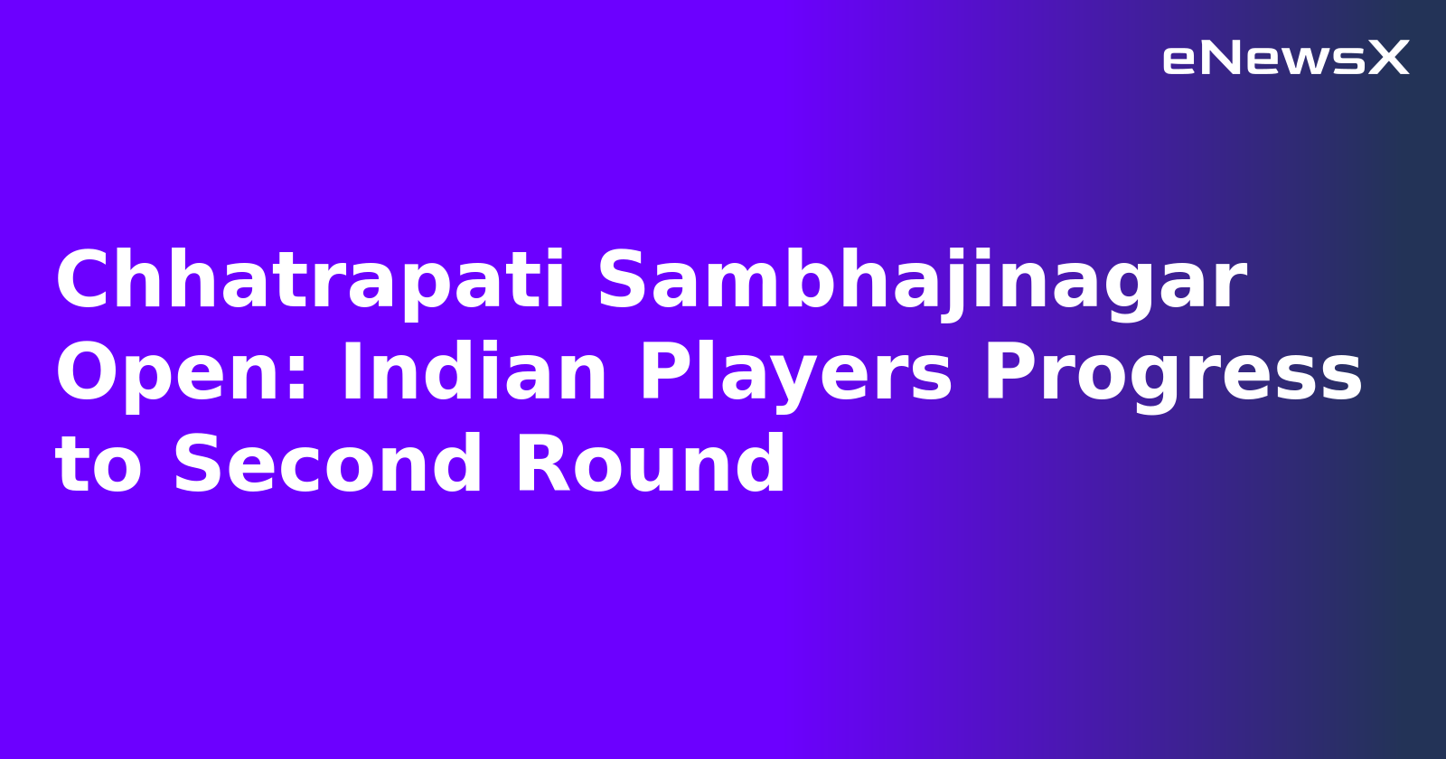 Chhatrapati Sambhajinagar Open: Indian Players Progress to Second Round.webp