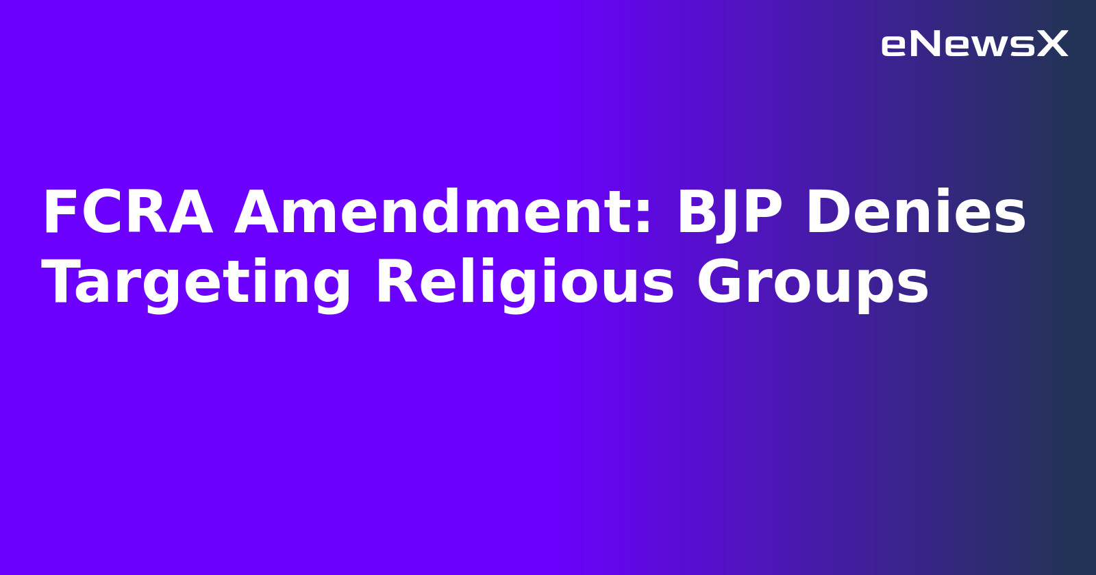 FCRA Amendment: BJP Denies Targeting Religious Groups.webp