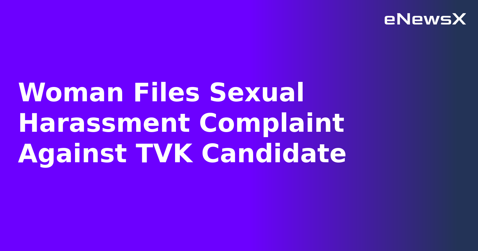 Woman Files Sexual Harassment Complaint Against TVK Candidate.webp