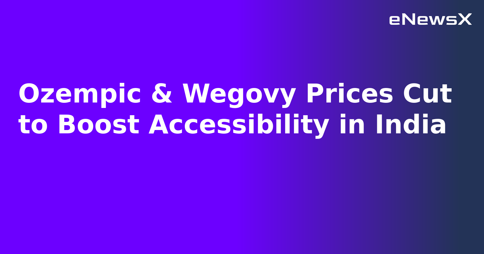 Ozempic & Wegovy Prices Cut to Boost Accessibility in India.webp
