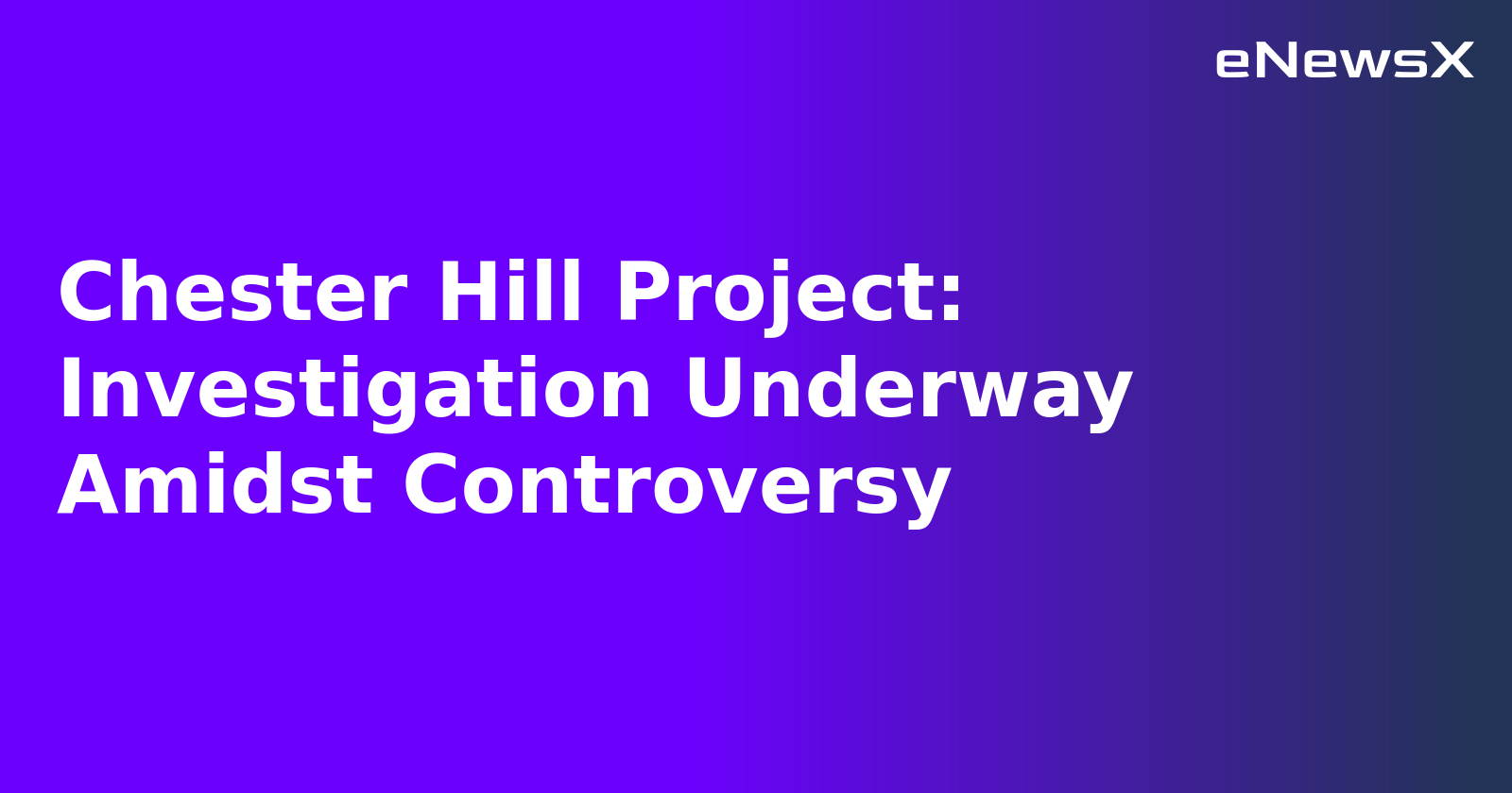 Chester Hill Project: Investigation Underway Amidst Controversy.webp