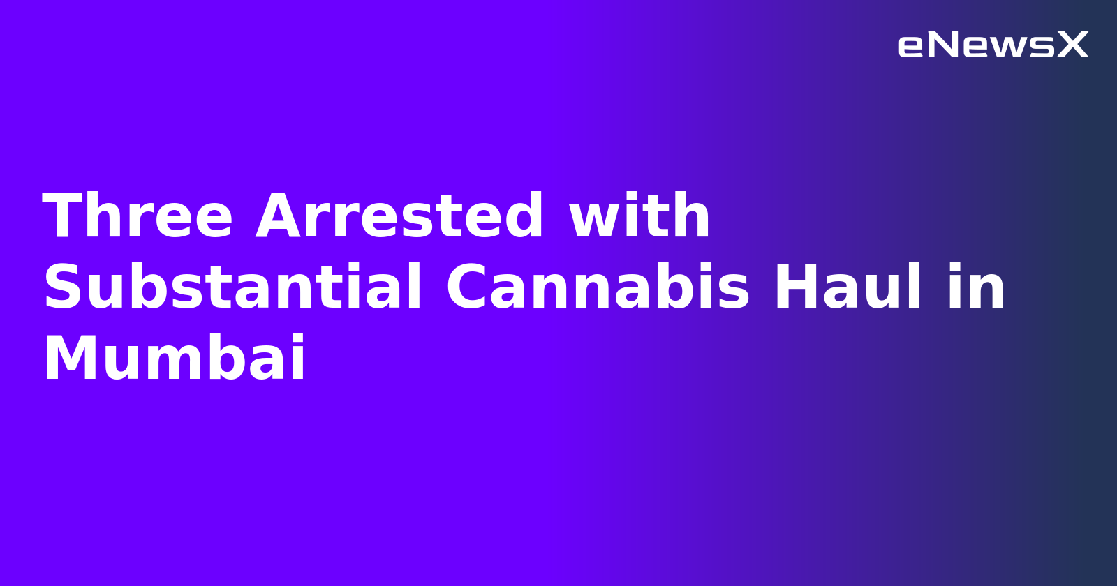 Three Arrested with Substantial Cannabis Haul in Mumbai.webp