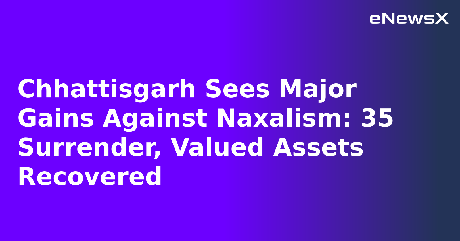 Chhattisgarh Sees Major Gains Against Naxalism: 35 Surrender, Valued Assets Recovered.webp