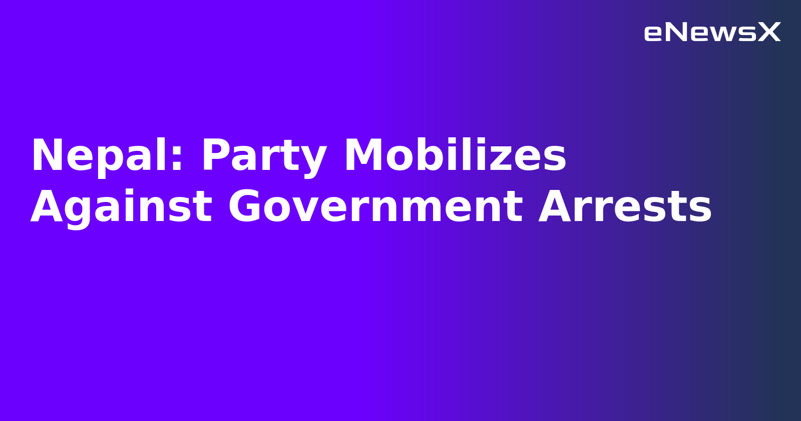 Nepal: Party Mobilizes Against Government Arrests.webp