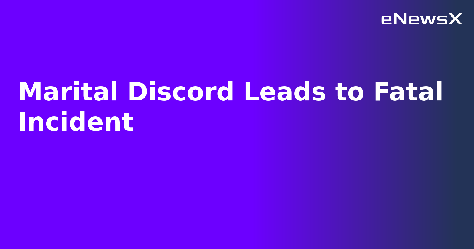 Marital Discord Leads to Fatal Incident.webp