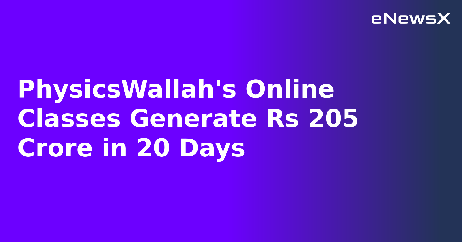 PhysicsWallah's Online Classes Generate Rs 205 Crore in 20 Days.webp