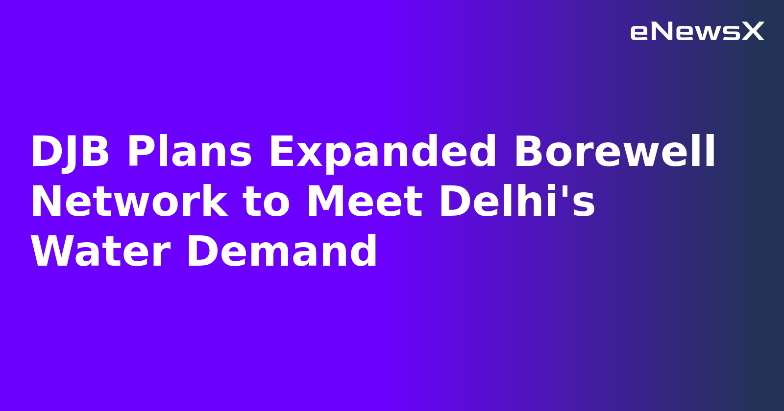 DJB Plans Expanded Borewell Network to Meet Delhi's Water Demand.webp DJB Plans Expanded Borewell Network to Meet Delhi's Water Demand.webp