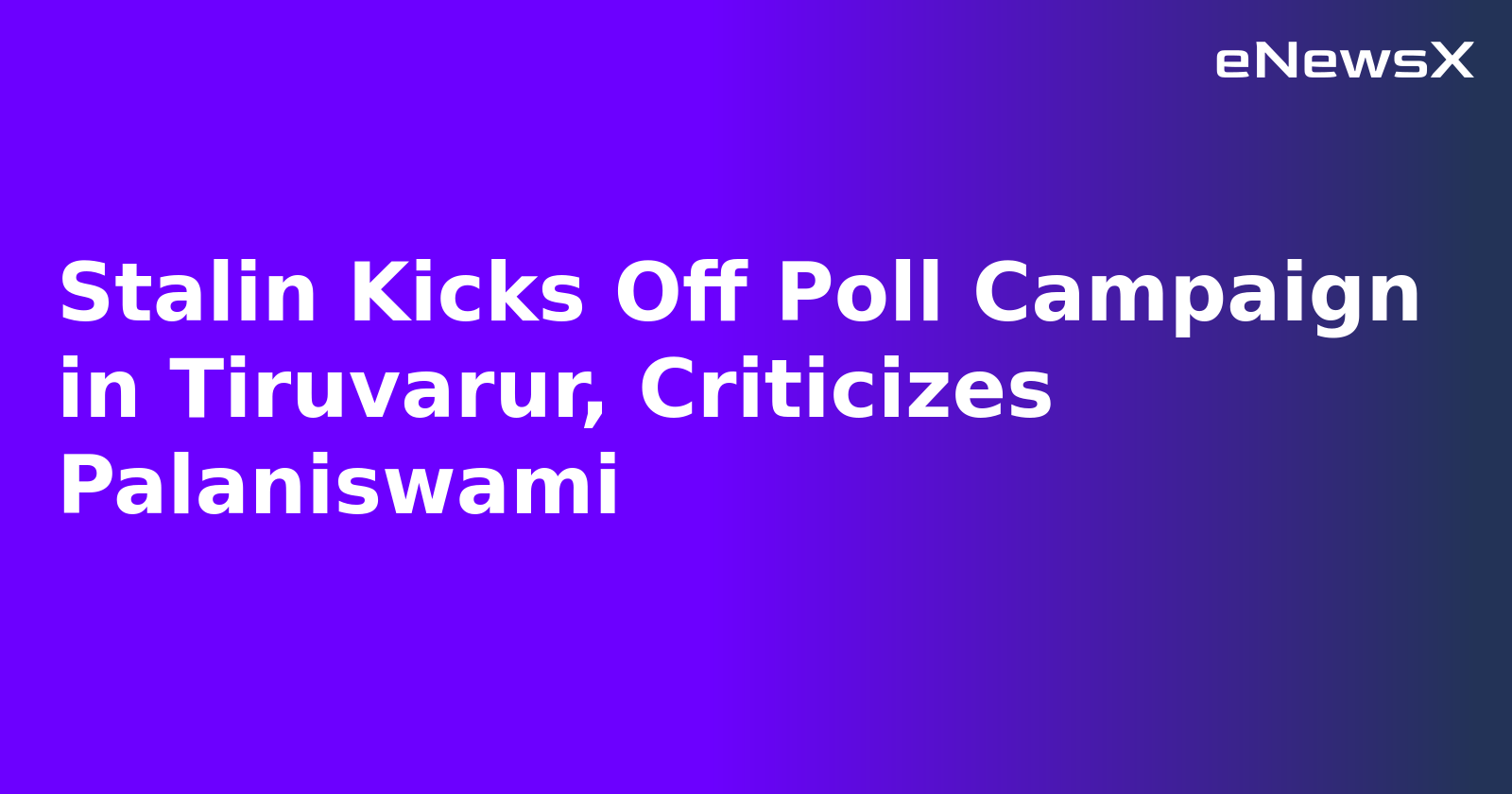 Stalin Kicks Off Poll Campaign in Tiruvarur, Criticizes Palaniswami.webp