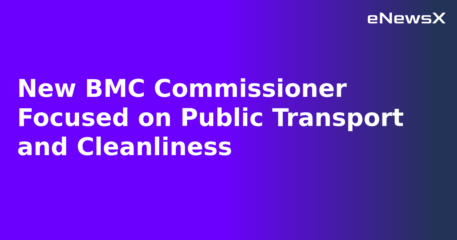 New BMC Commissioner Focused on Public Transport and Cleanliness.webp