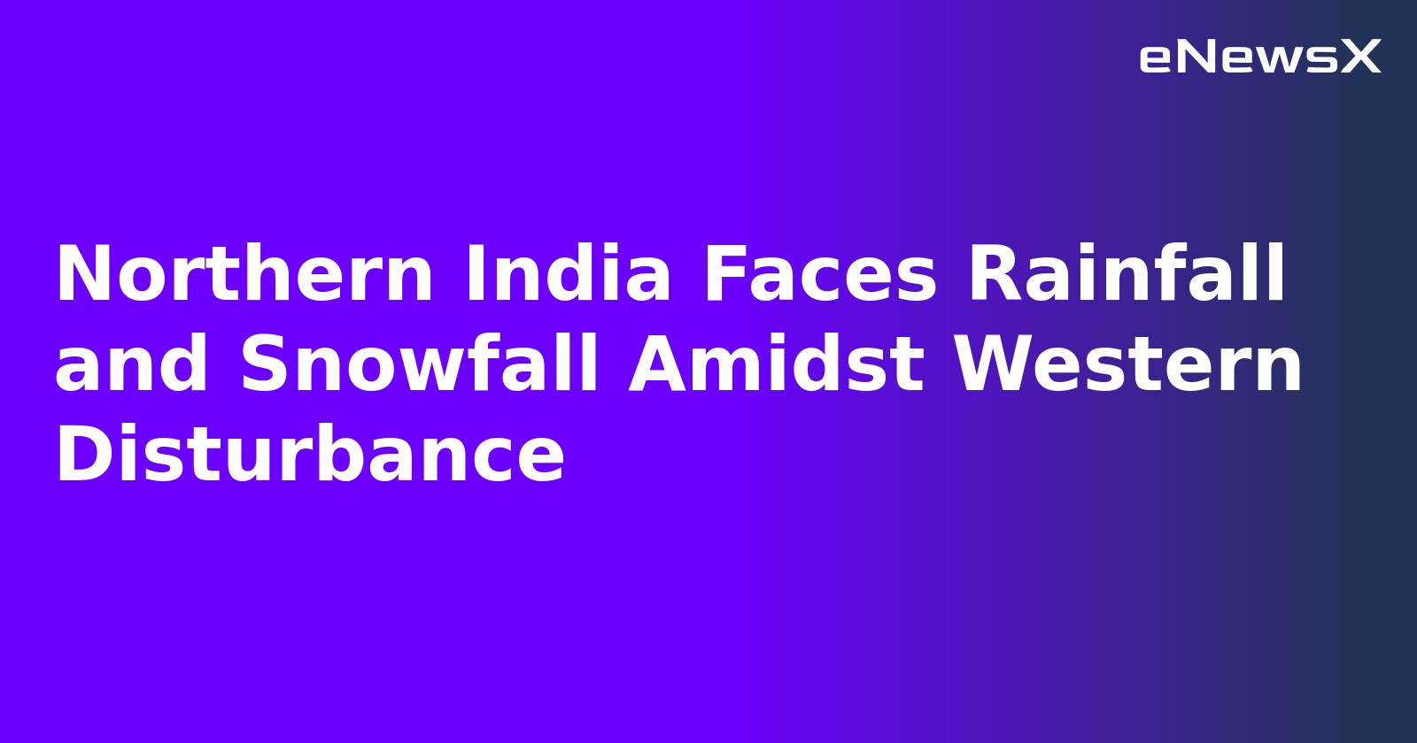 Northern India Faces Rainfall and Snowfall Amidst Western Disturbance.webp