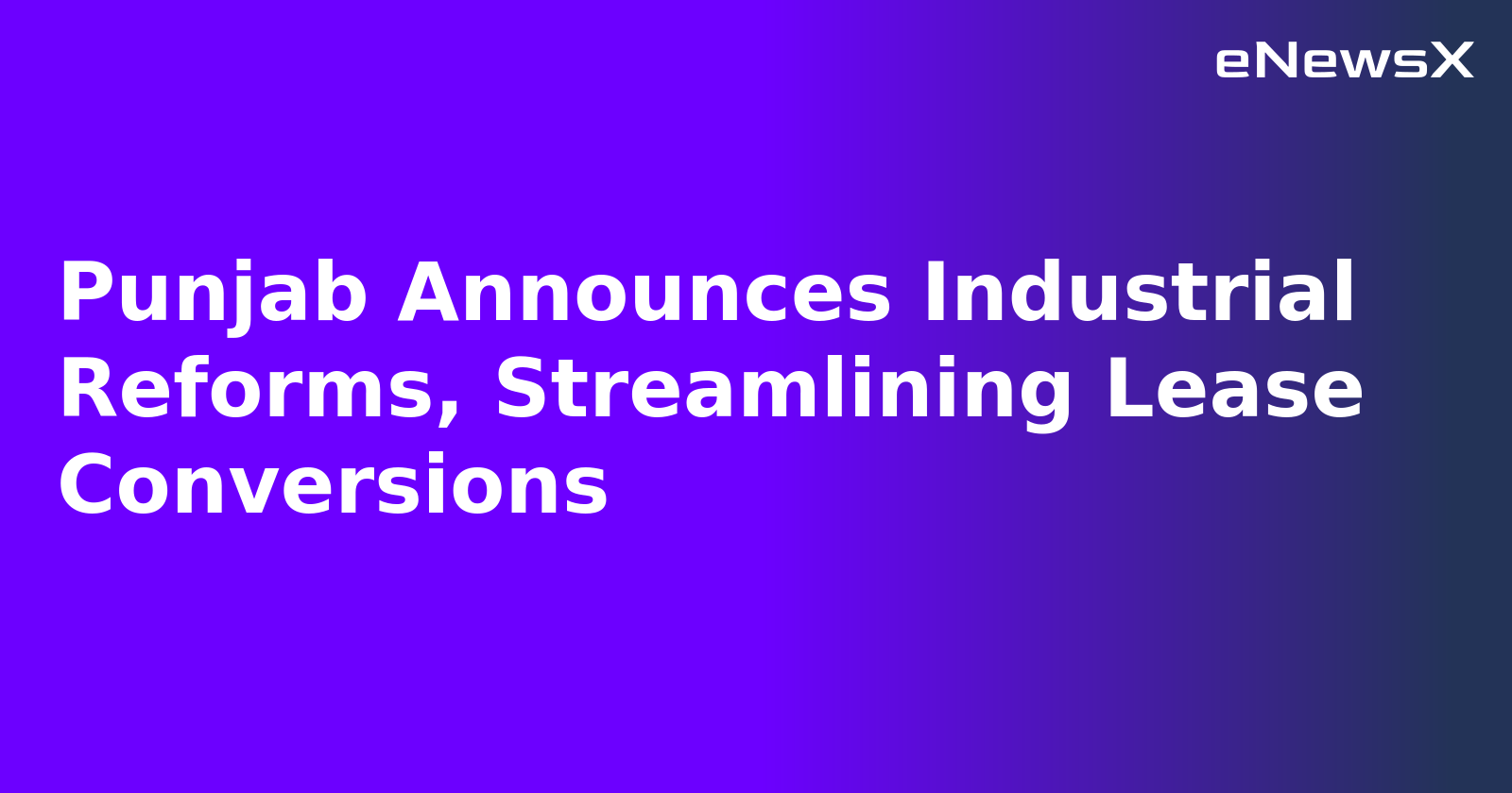 Punjab Announces Industrial Reforms, Streamlining Lease Conversions.webp Punjab Announces Industrial Reforms, Streamlining Lease Conversions.webp