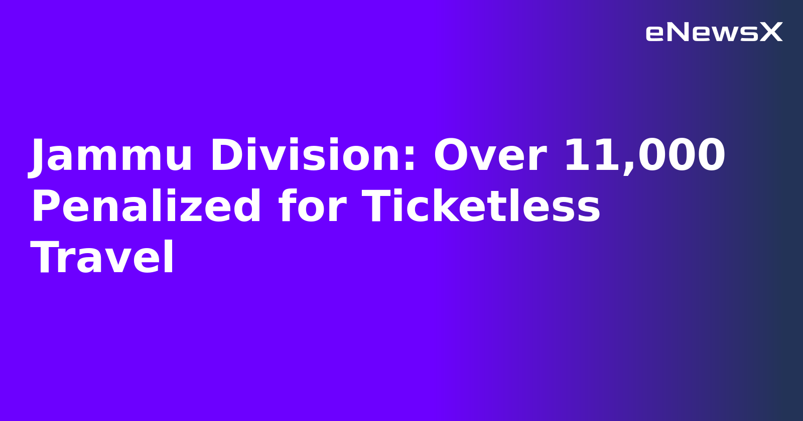 Jammu Division: Over 11,000 Penalized for Ticketless Travel.webp