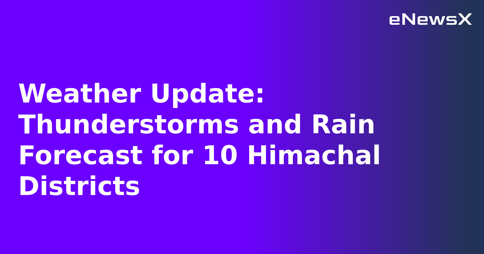 Weather Update: Thunderstorms and Rain Forecast for 10 Himachal Districts.webp