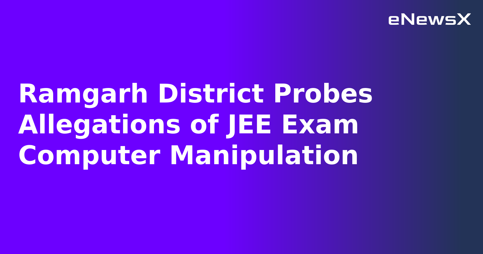 Ramgarh District Probes Allegations of JEE Exam Computer Manipulation.webp Ramgarh District Probes Allegations of JEE Exam Computer Manipulation.webp