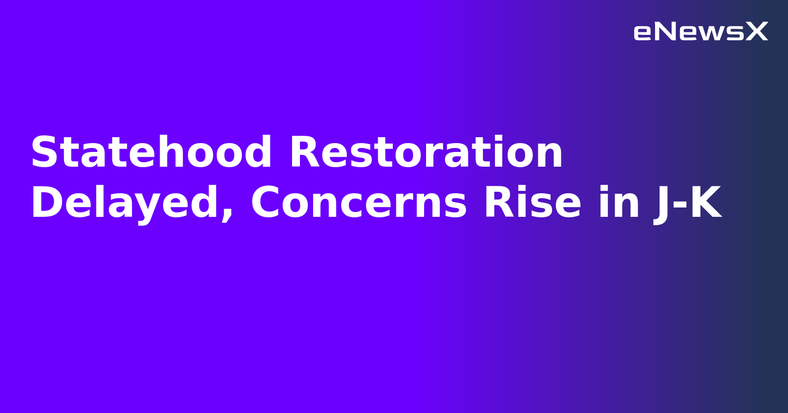 Statehood Restoration Delayed, Concerns Rise in J-K.webp