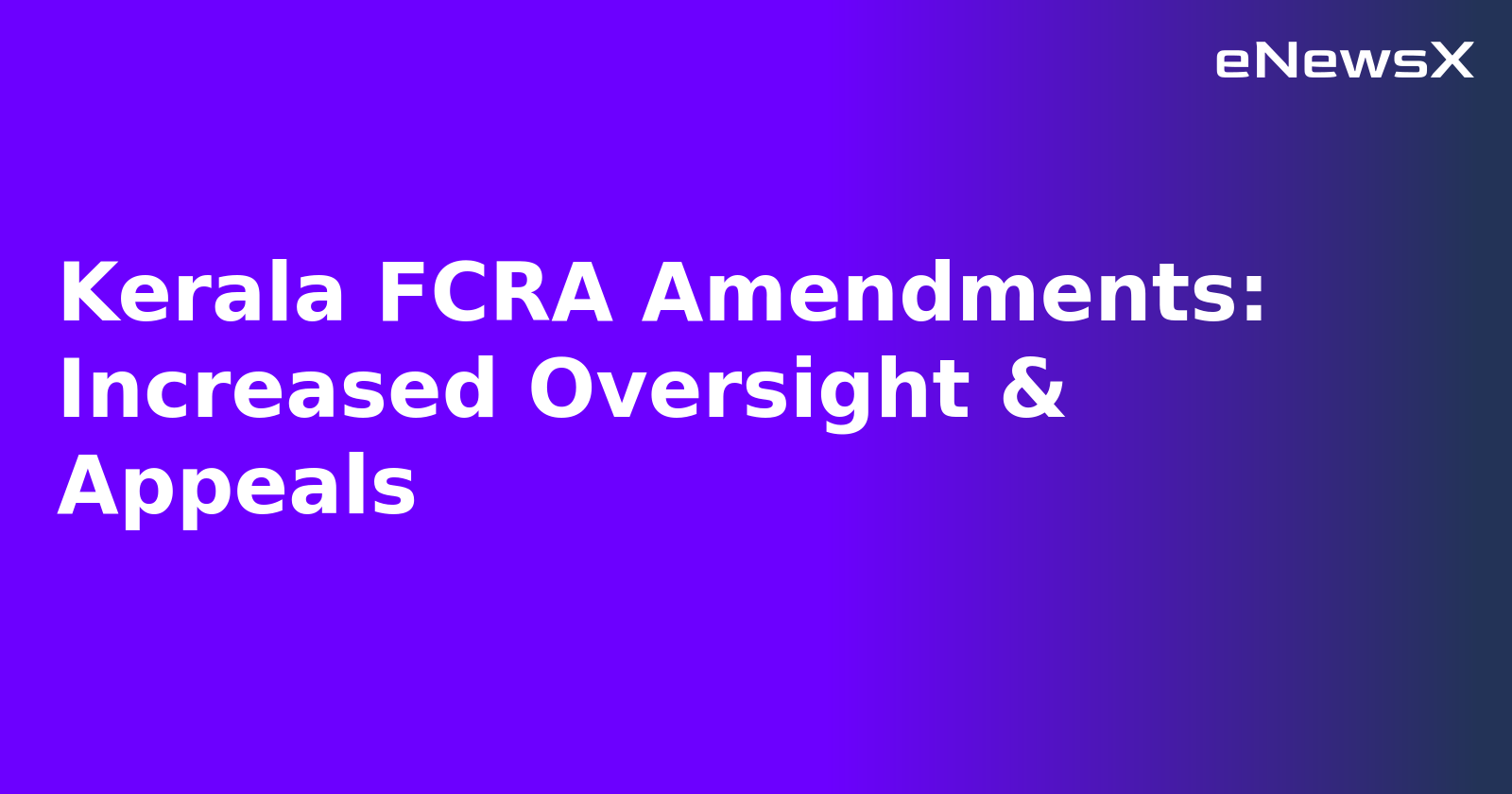 Kerala FCRA Amendments: Increased Oversight & Appeals.webp