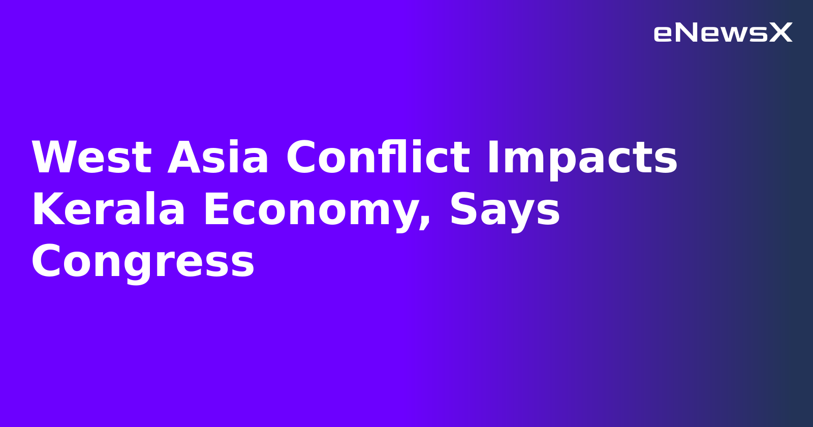 West Asia Conflict Impacts Kerala Economy, Says Congress.webp