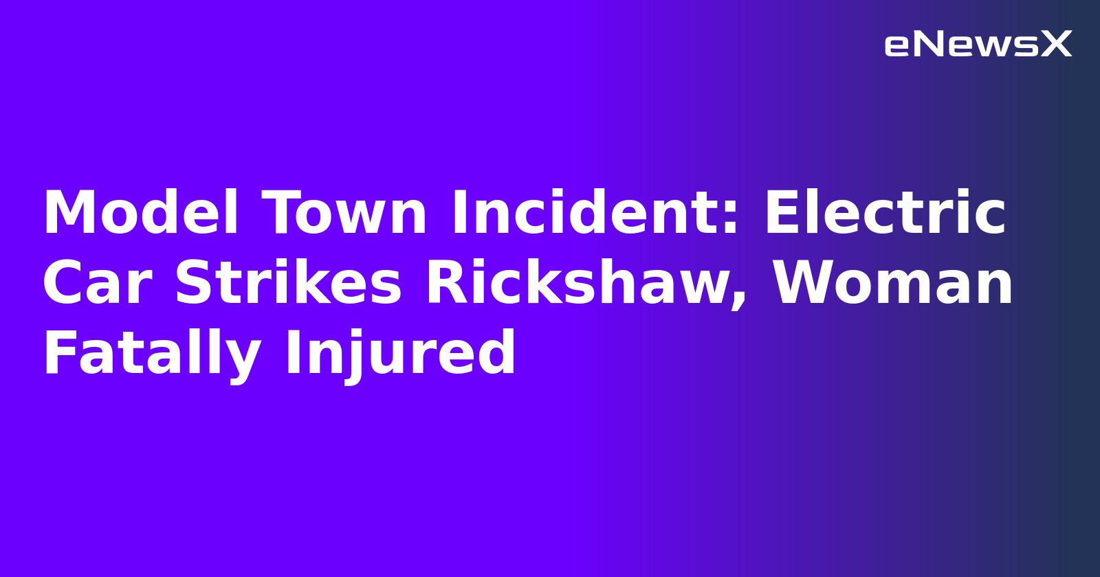 Model Town Incident: Electric Car Strikes Rickshaw, Woman Fatally Injured.webp