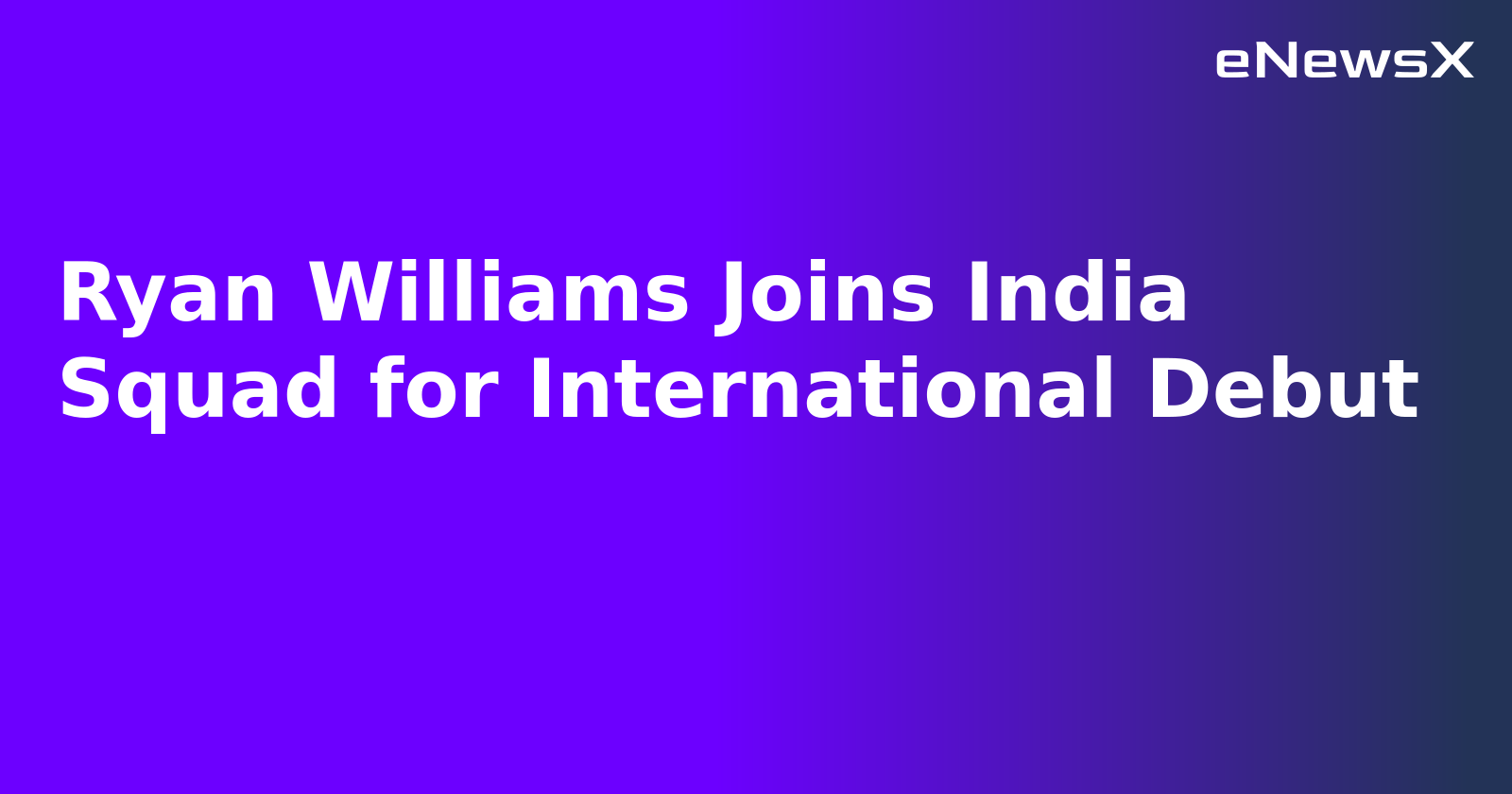 Ryan Williams Joins India Squad for International Debut.webp