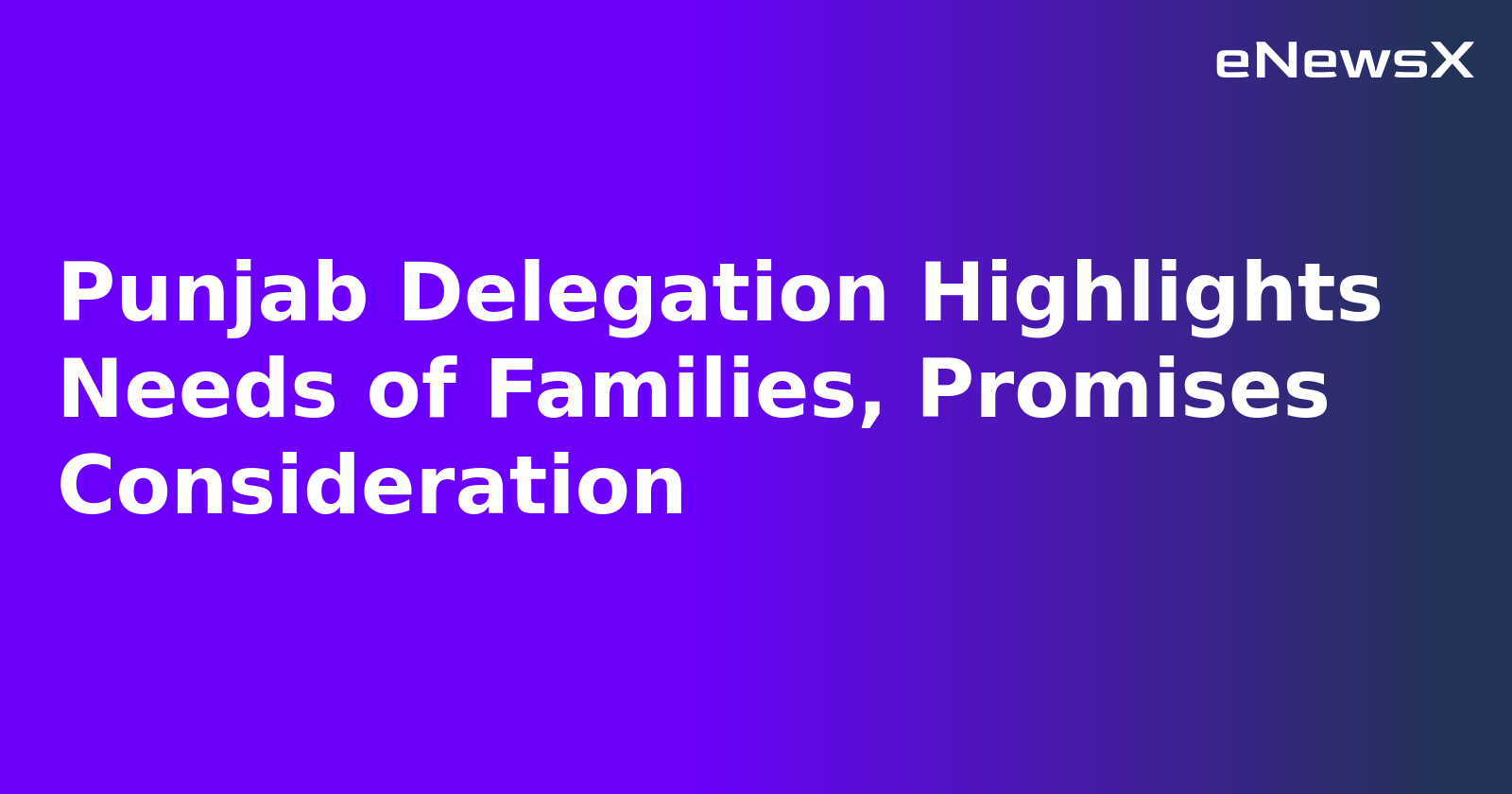 Punjab Delegation Highlights Needs of Families, Promises Consideration.webp