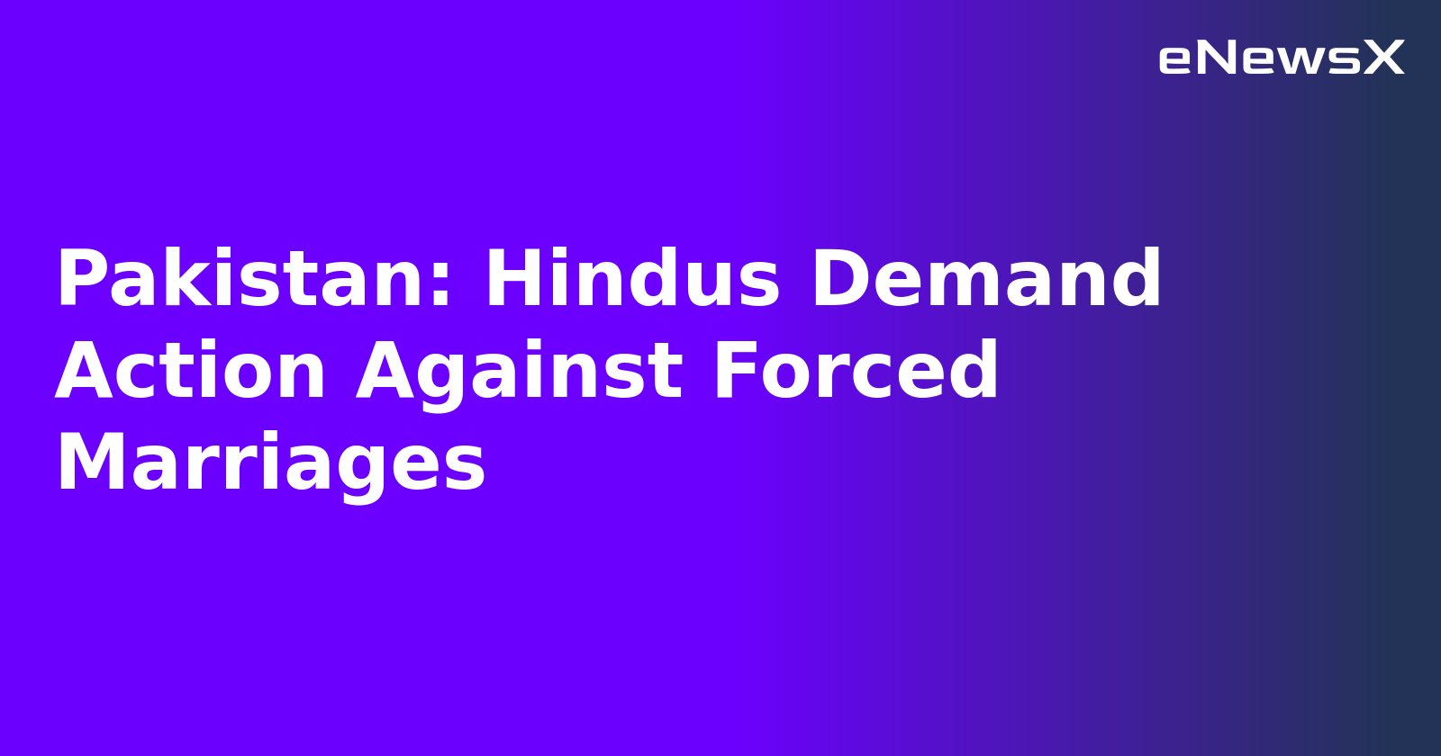 Pakistan: Hindus Demand Action Against Forced Marriages.webp