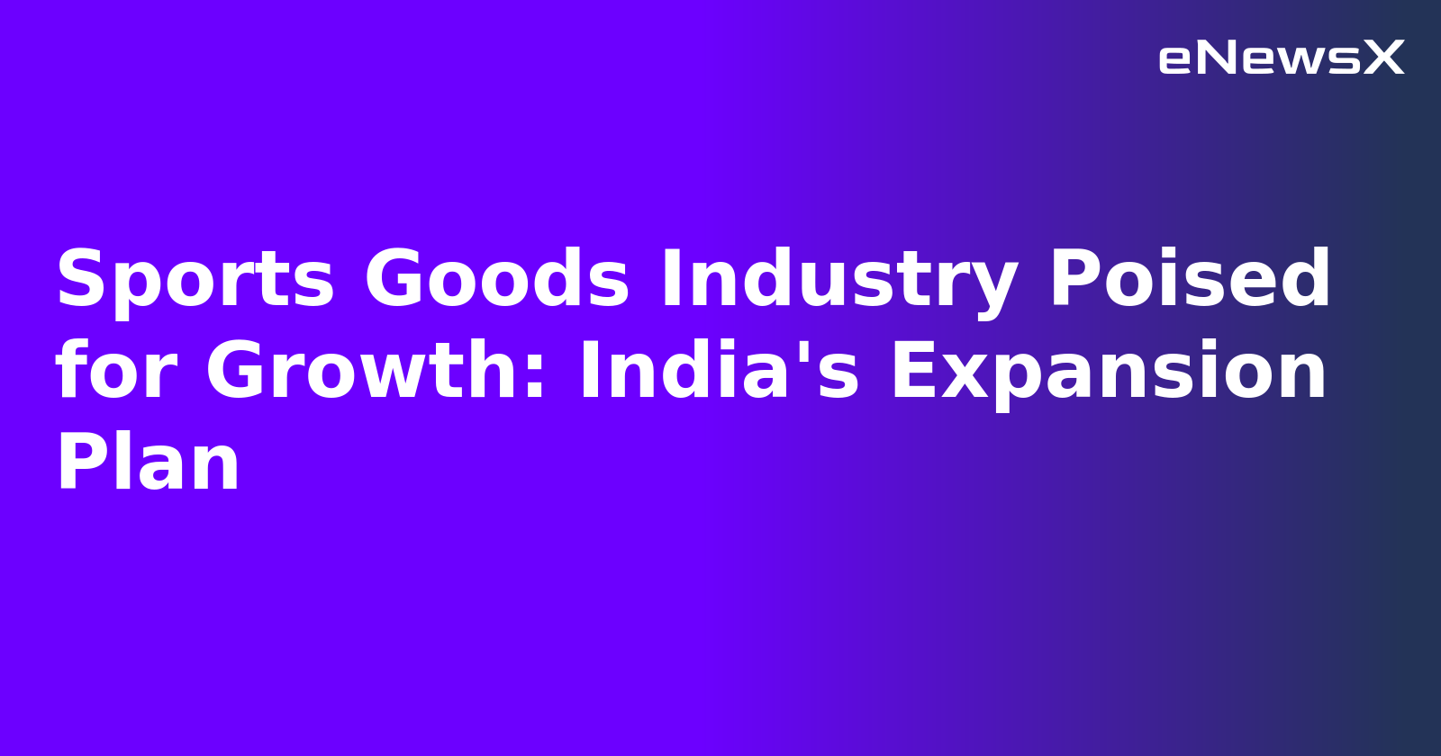 Sports Goods Industry Poised for Growth: India's Expansion Plan.webp
