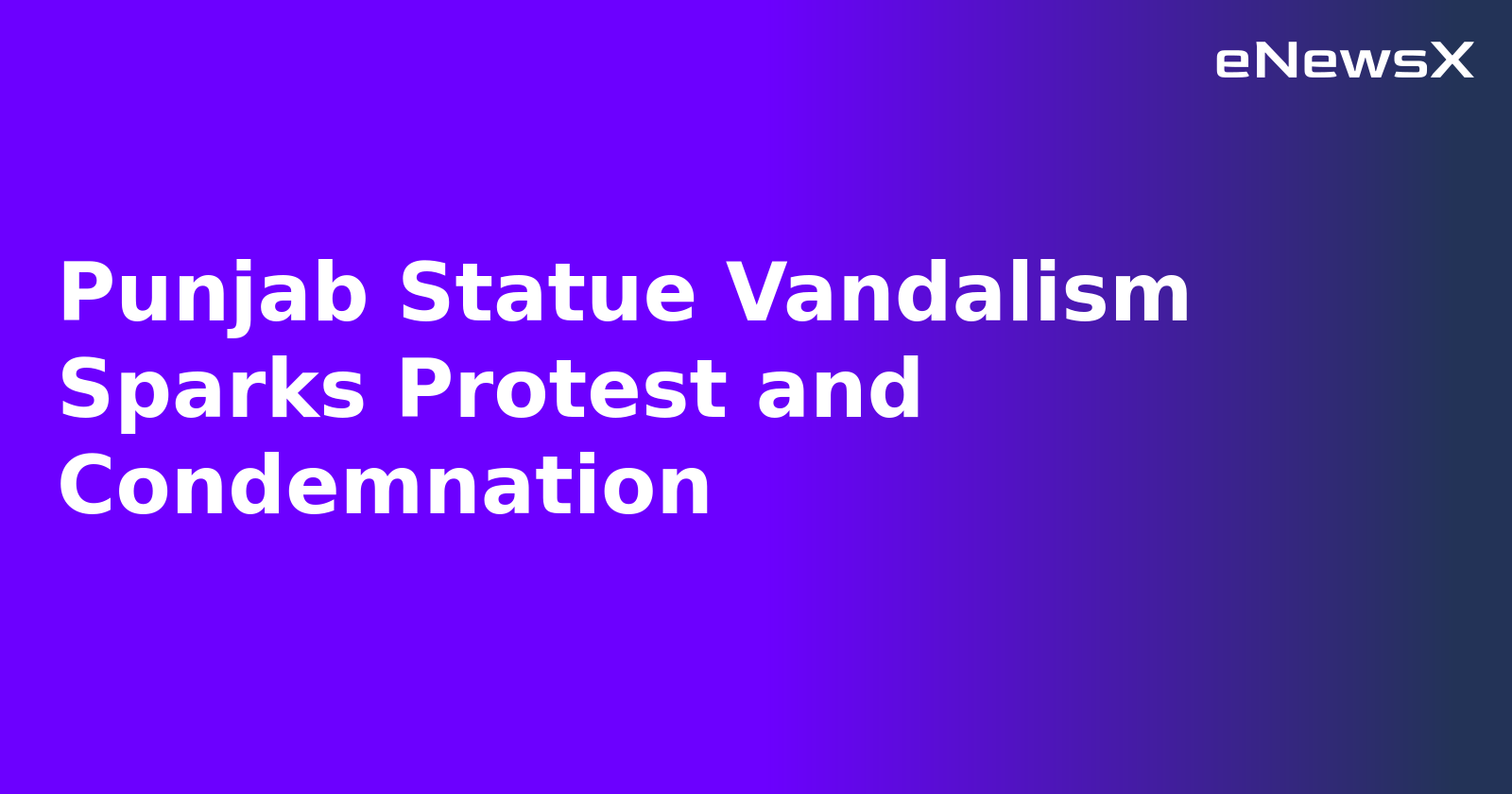 Punjab Statue Vandalism Sparks Protest and Condemnation.webp Punjab Statue Vandalism Sparks Protest and Condemnation.webp