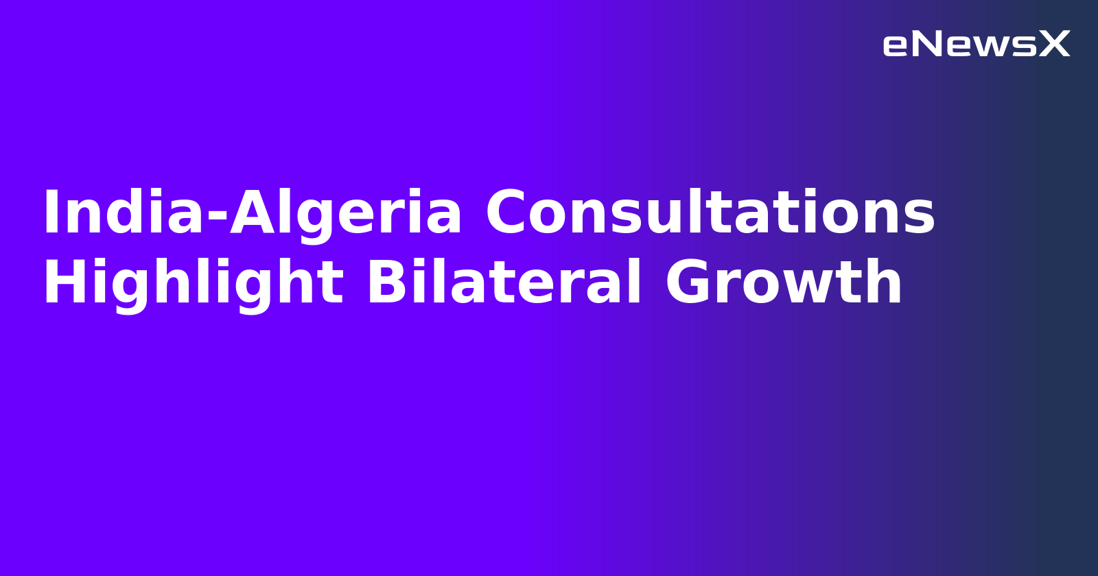 India-Algeria Consultations Highlight Bilateral Growth.webp