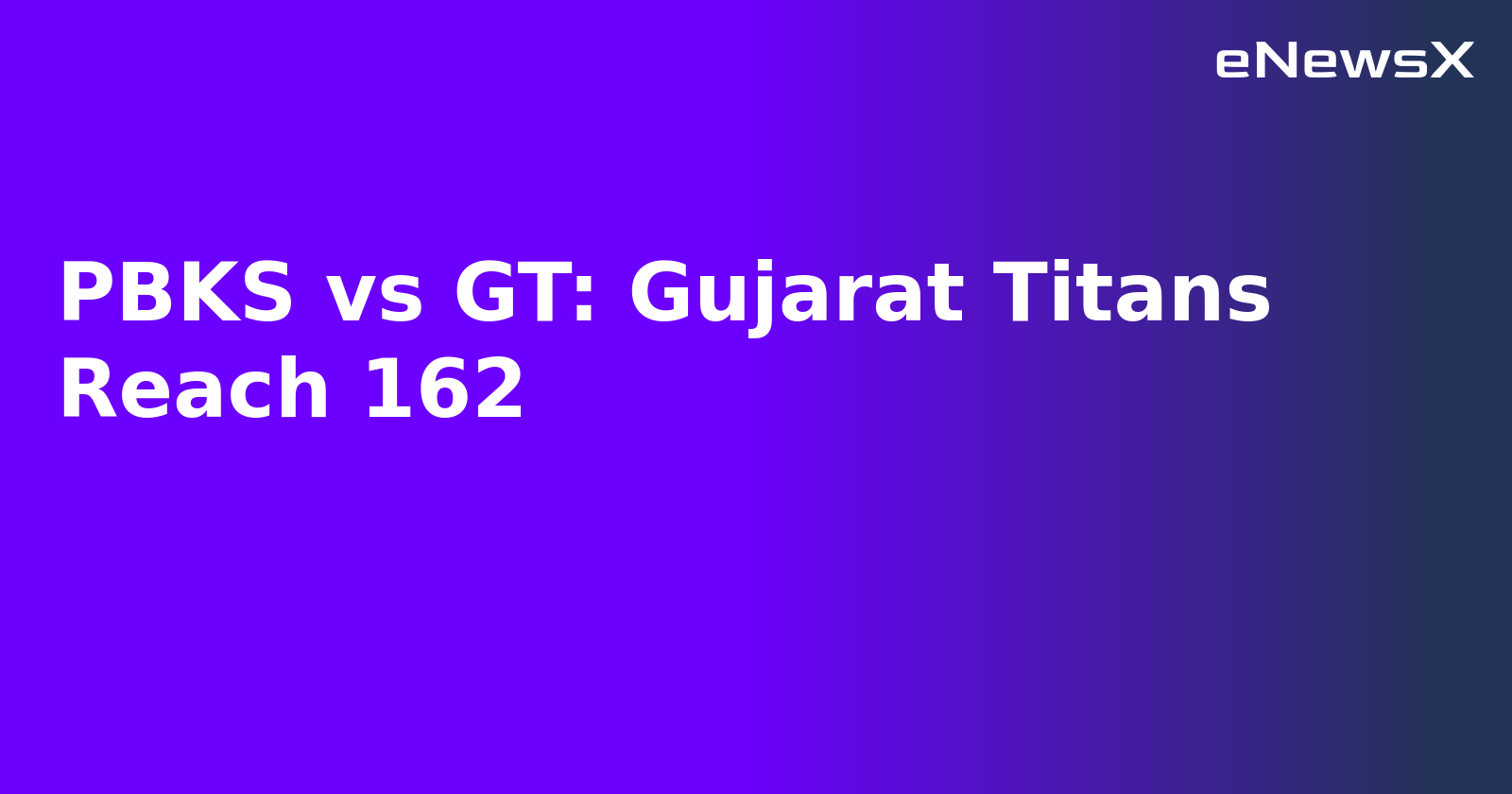 PBKS vs GT: Gujarat Titans Reach 162.webp