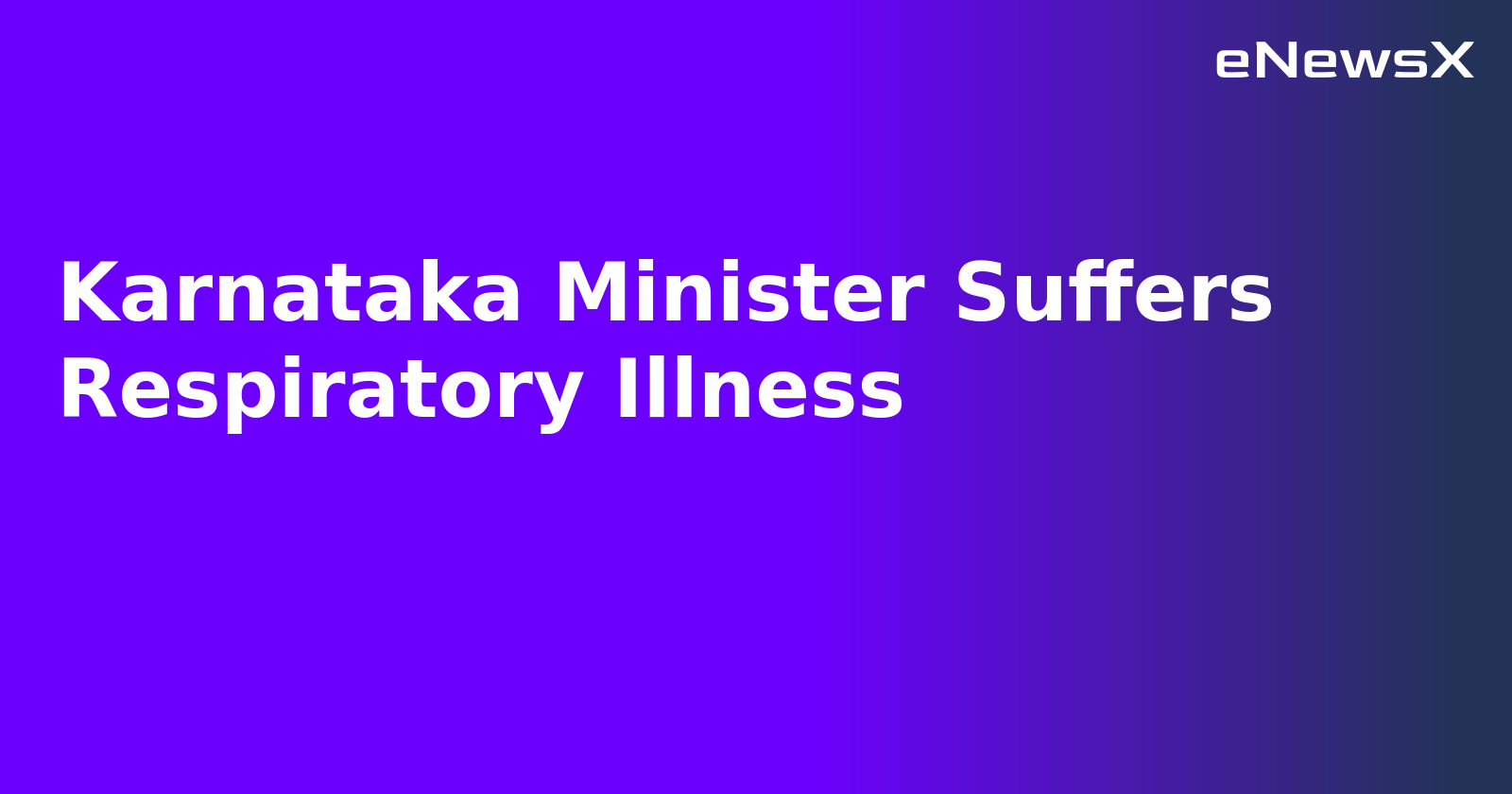 Karnataka Minister Suffers Respiratory Illness.webp