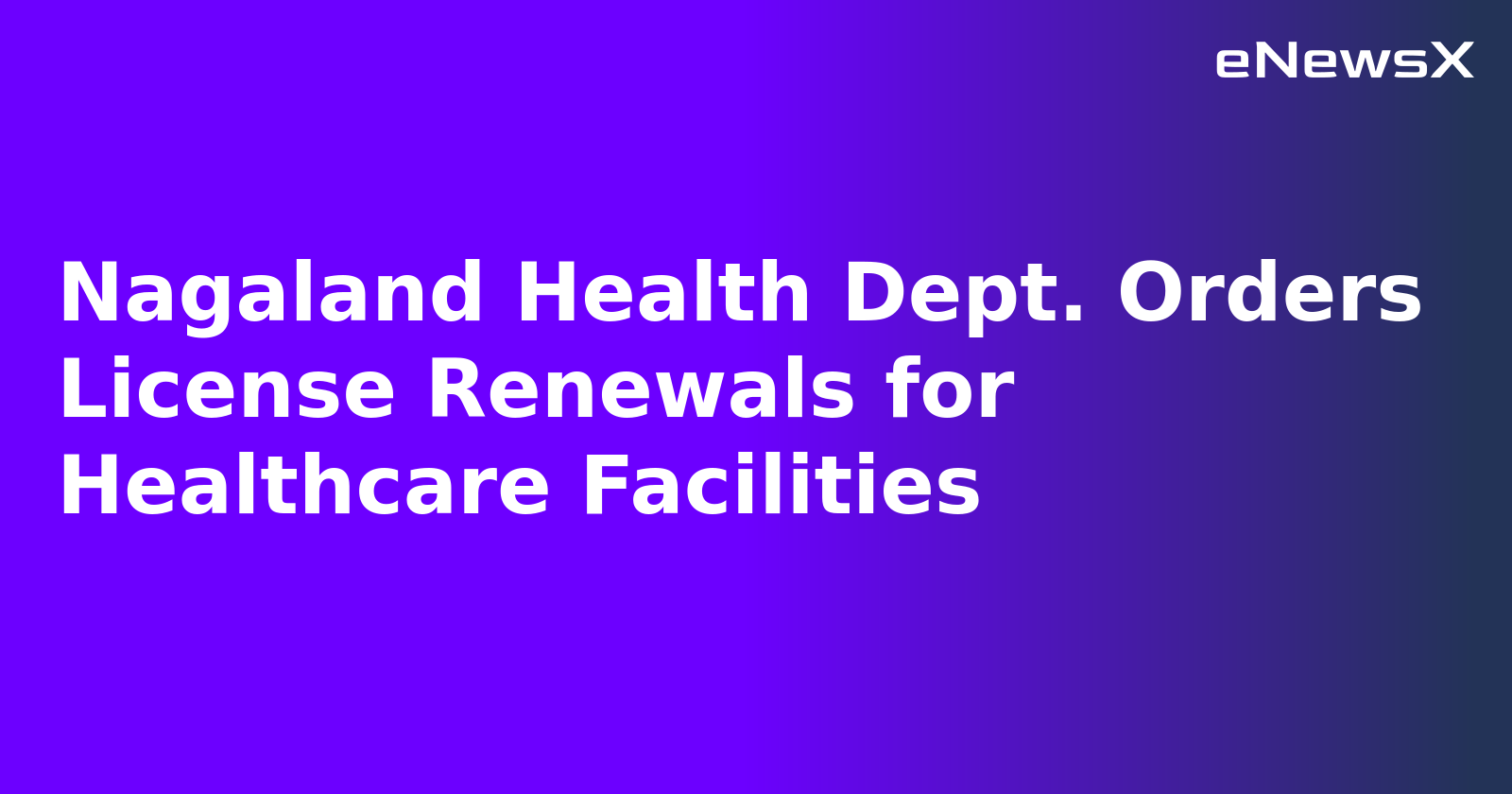 Nagaland Health Dept. Orders License Renewals for Healthcare Facilities.webp Nagaland Health Dept. Orders License Renewals for Healthcare Facilities.webp
