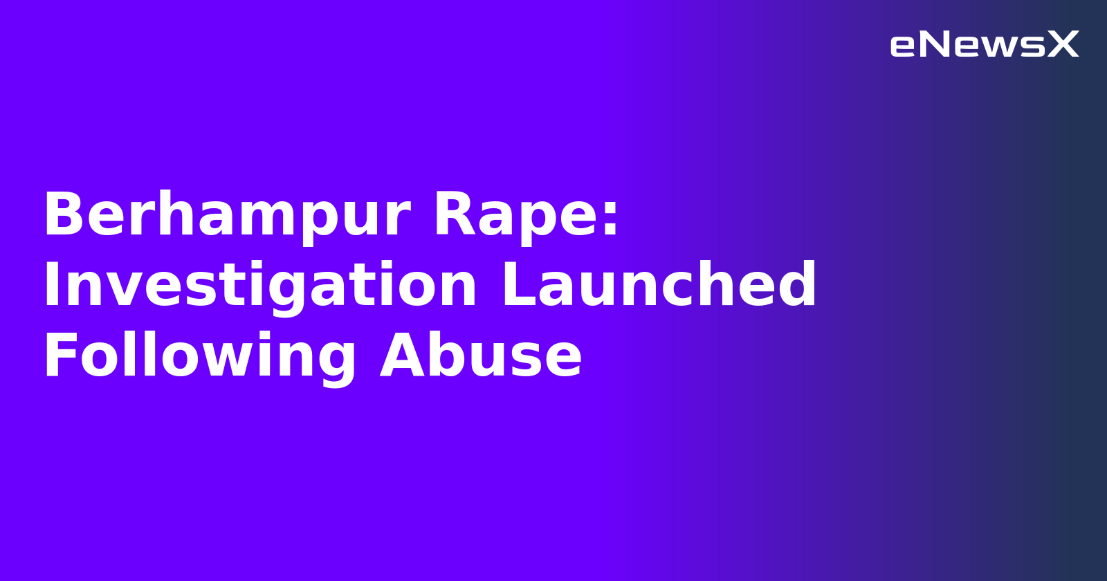 Berhampur Rape: Investigation Launched Following Abuse.webp