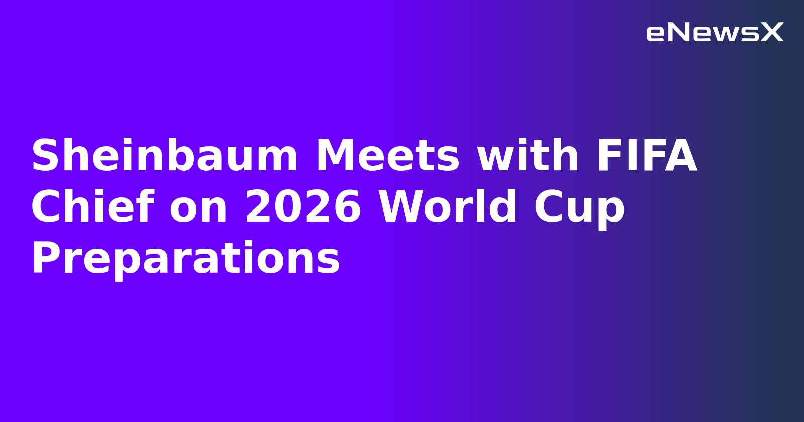Sheinbaum Meets with FIFA Chief on 2026 World Cup Preparations.webp