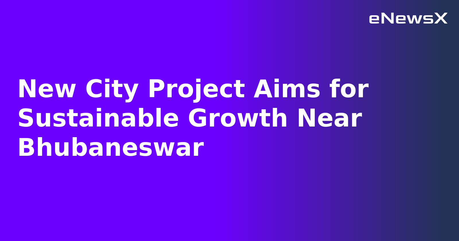 New City Project Aims for Sustainable Growth Near Bhubaneswar.webp