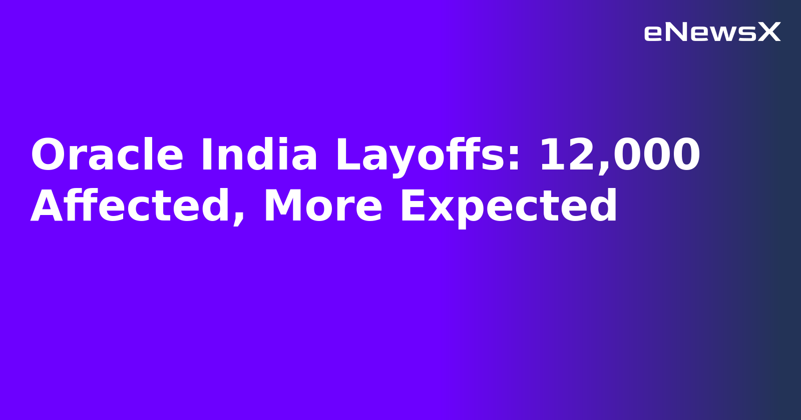 Oracle India Layoffs: 12,000 Affected, More Expected.webp