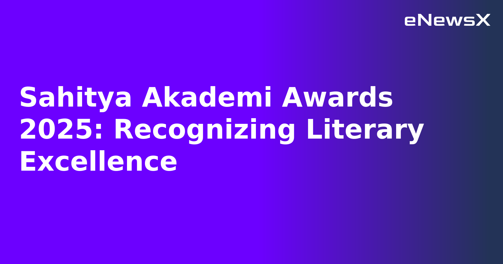 Sahitya Akademi Awards 2025: Recognizing Literary Excellence.webp