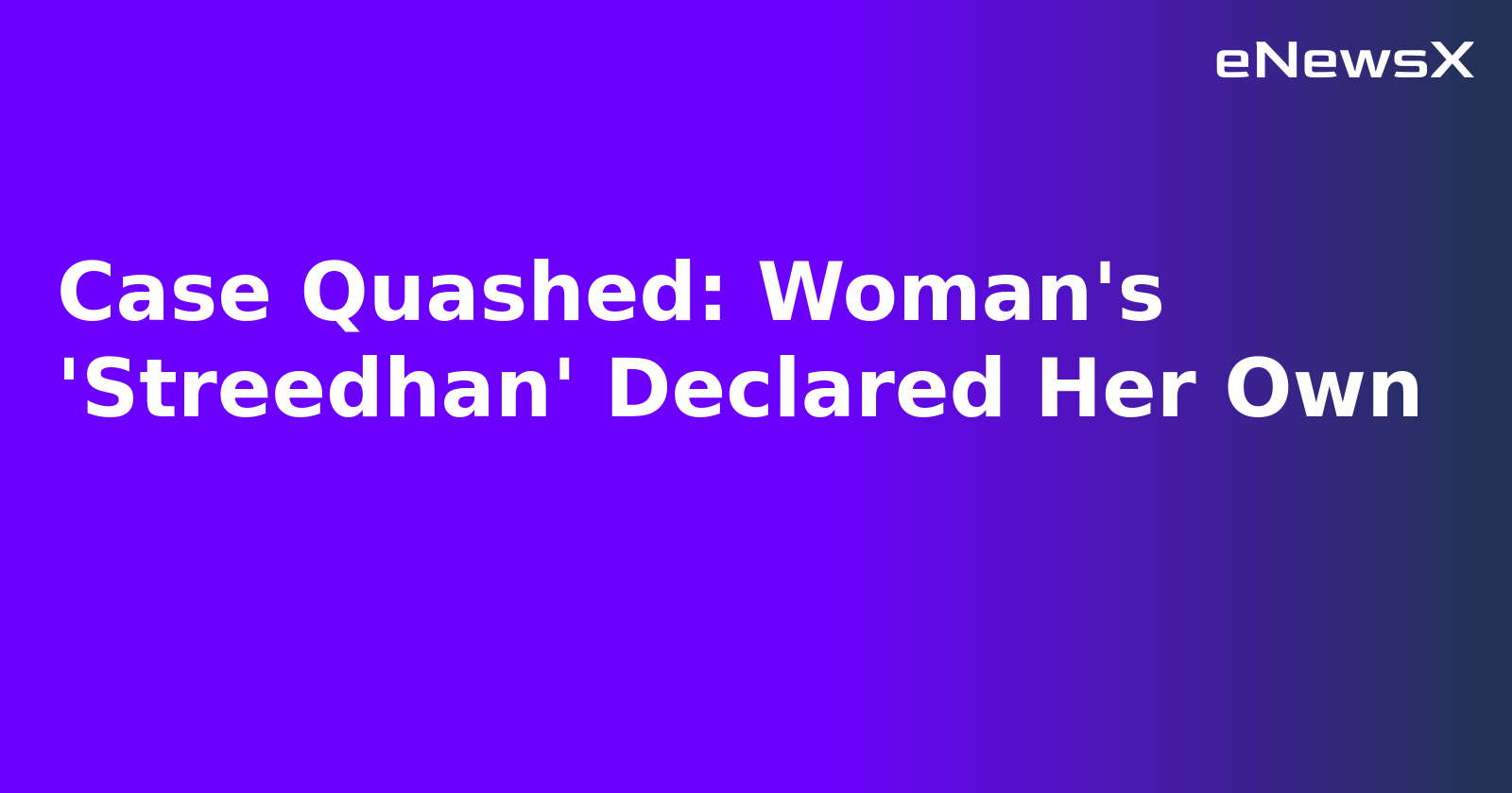 Case Quashed: Woman's 'Streedhan' Declared Her Own.webp Case Quashed: Woman's 'Streedhan' Declared Her Own.webp
