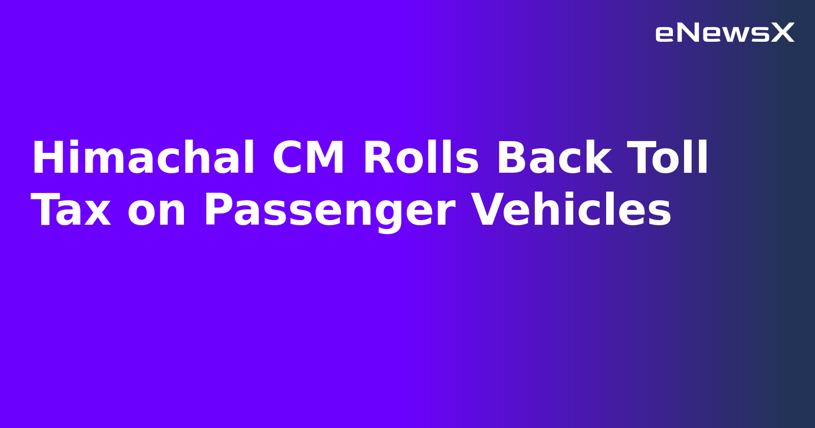 Himachal CM Rolls Back Toll Tax on Passenger Vehicles.webp