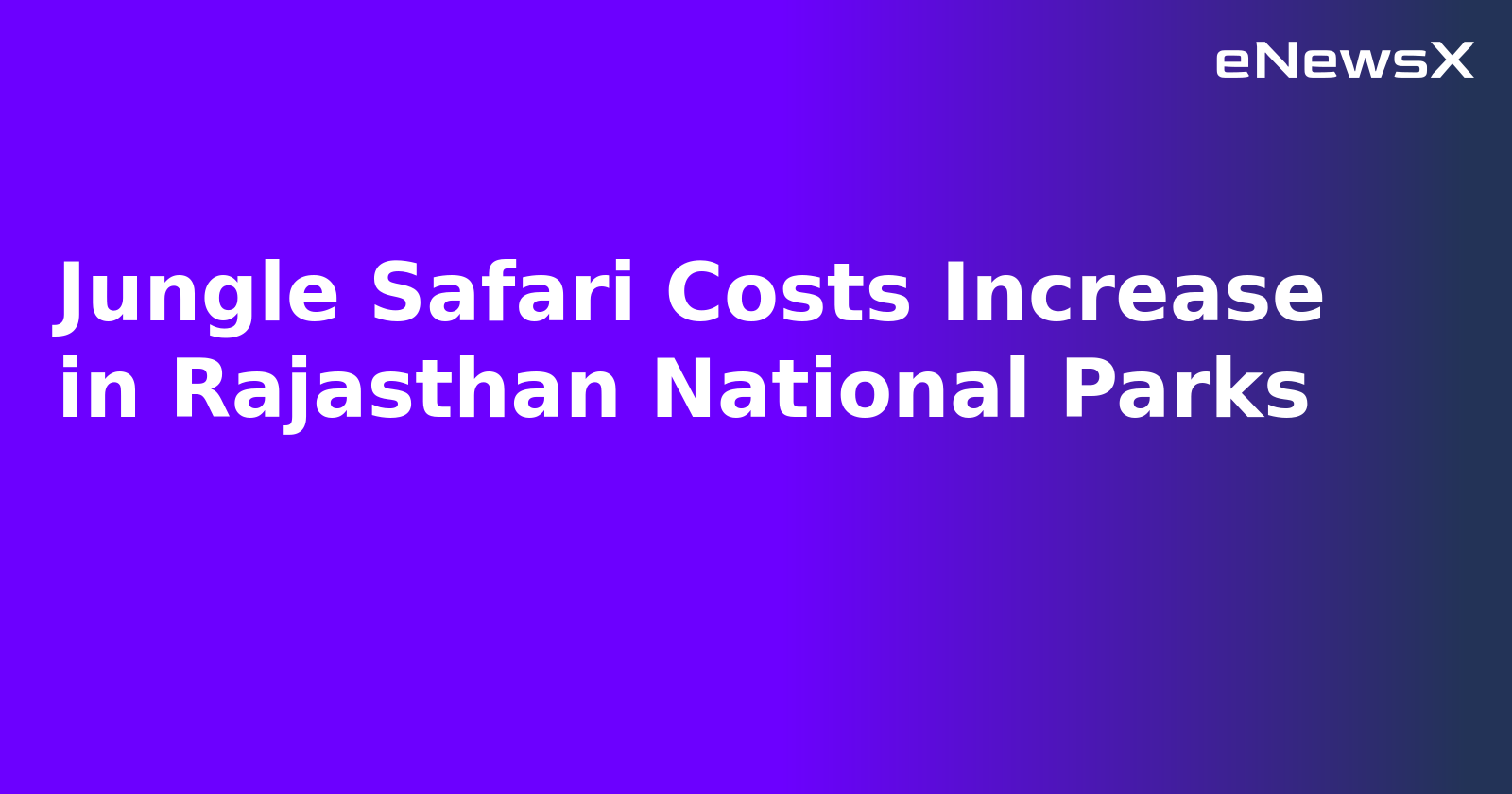 Jungle Safari Costs Increase in Rajasthan National Parks.webp