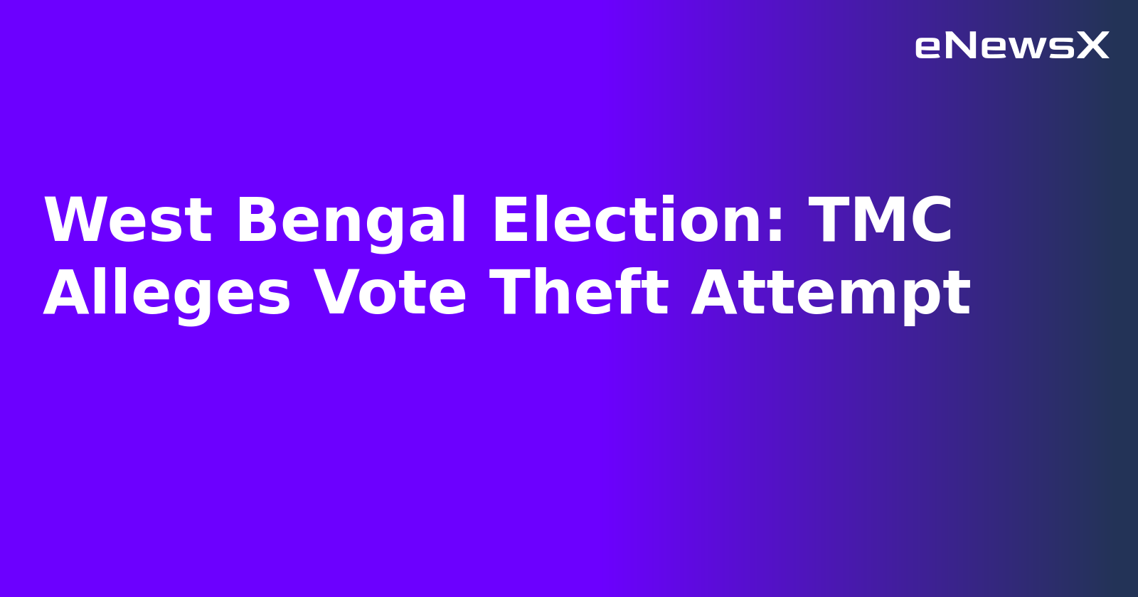 West Bengal Election: TMC Alleges Vote Theft Attempt