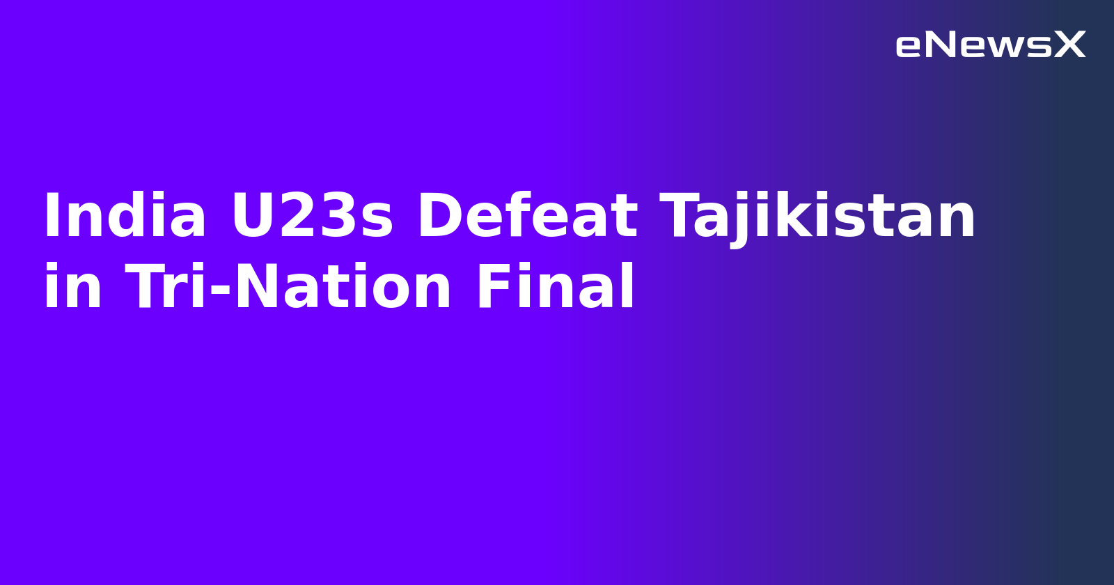 India U23s Defeat Tajikistan in Tri-Nation Final
